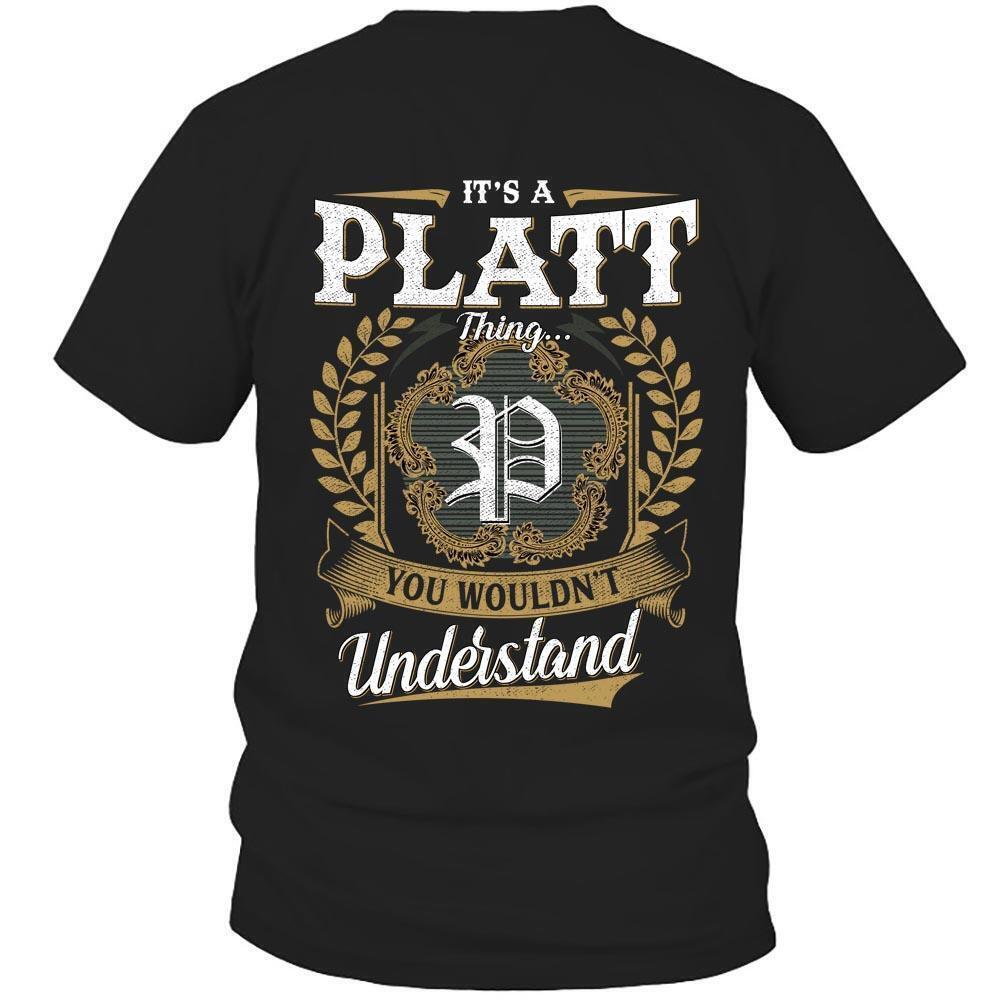 Its Platt Thing You Wouldnt Understand D91 T Shirt